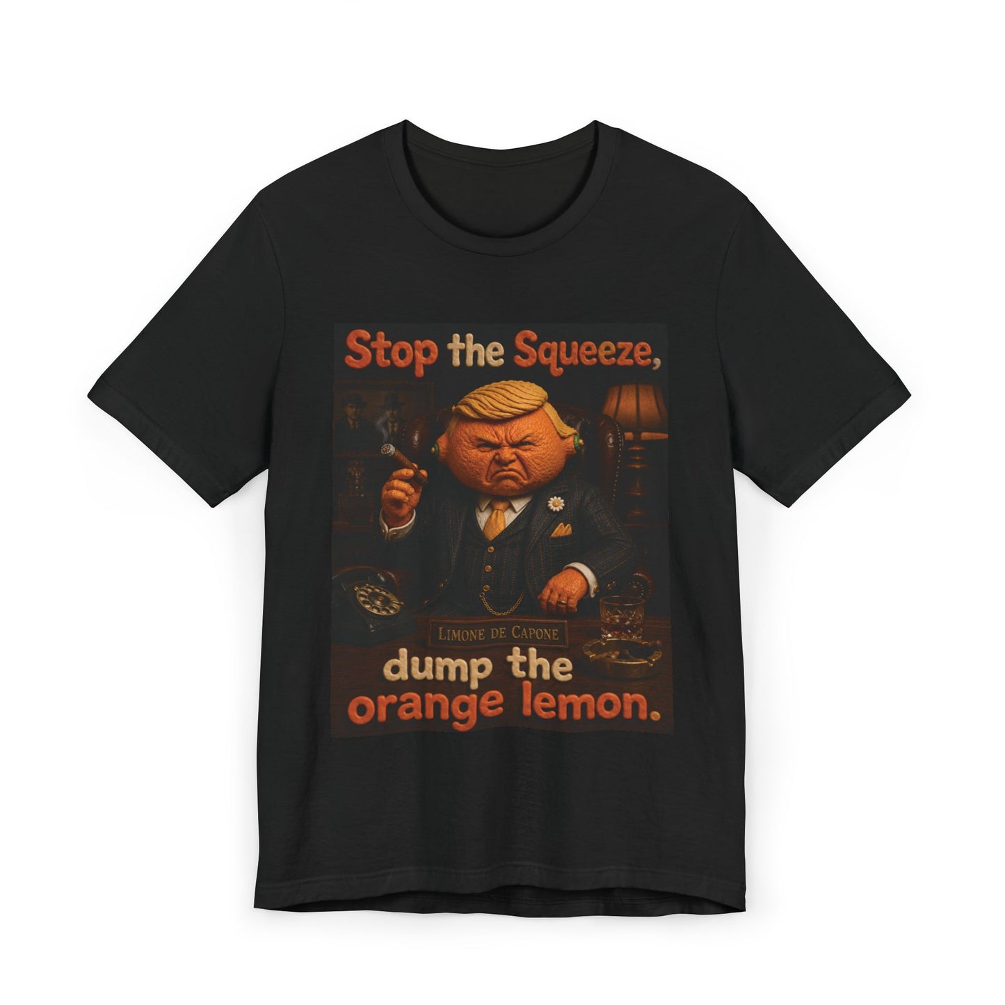 Political Protest T-Shirt — "Stop the Squeeze, dump the orange lemon."